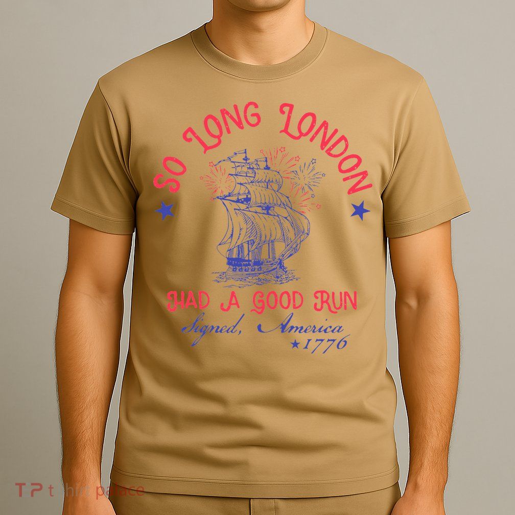 So Long London Had A Good Run T-Shirt