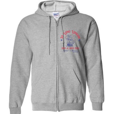 So Long London Had A Good Run Funny 4th Of July Full Zip Hoodie