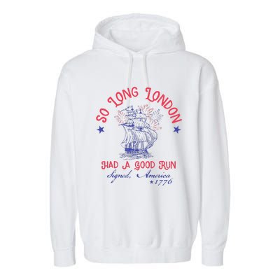 So Long London Had A Good Run Funny 4th Of July Garment-Dyed Fleece Hoodie