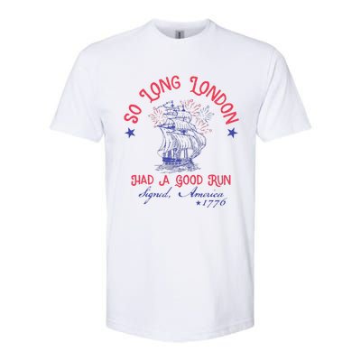 So Long London Had A Good Run Funny 4th Of July Softstyle CVC T-Shirt