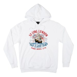 So Long London Had A Good Run Funny 4th Of July Hoodie