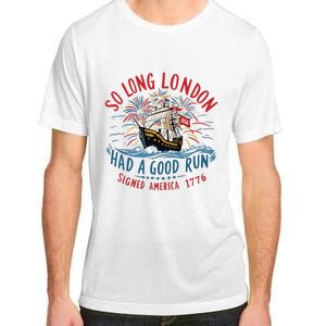 So Long London Had A Good Run Funny 4th Of July Adult ChromaSoft Performance T-Shirt