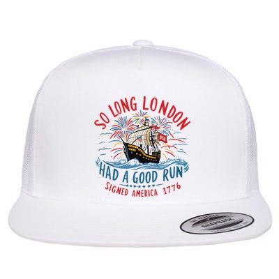 So Long London Had A Good Run Funny 4th Of July Flat Bill Trucker Hat