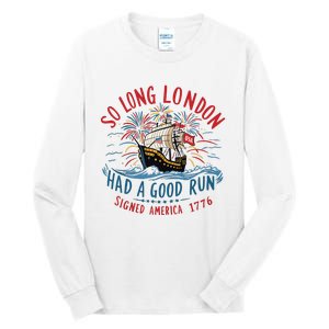 So Long London Had A Good Run Funny 4th Of July Tall Long Sleeve T-Shirt