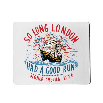 So Long London Had A Good Run Funny 4th Of July Mousepad