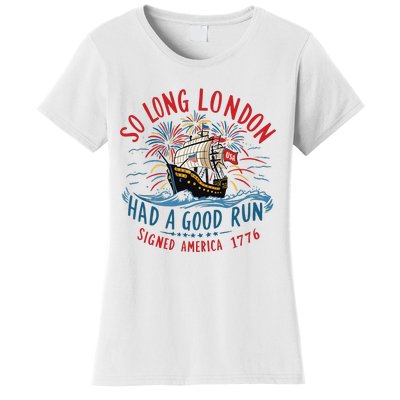 So Long London Had A Good Run Funny 4th Of July Women's T-Shirt