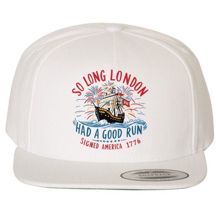 So Long London Had A Good Run Funny 4th Of July Wool Snapback Cap