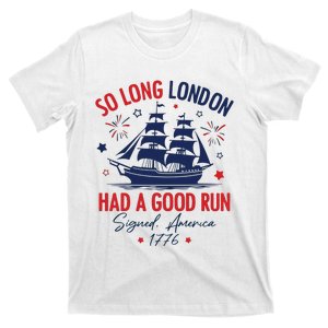 So Long London Have A Good Run American 4th Of July T-Shirt