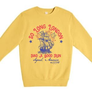 So Long London Had A Good Run Funny 4th Of July Premium Crewneck Sweatshirt