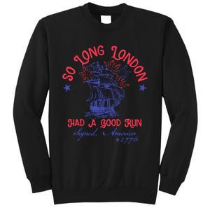 So Long London Had A Good Run Funny 4th Of July Sweatshirt