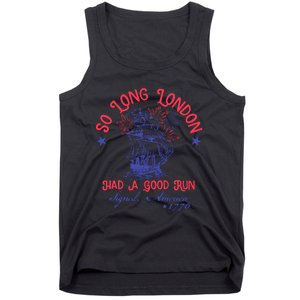 So Long London Had A Good Run Funny 4th Of July Tank Top