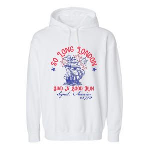 So Long London Had A Good Run Funny 4th Of July Garment-Dyed Fleece Hoodie