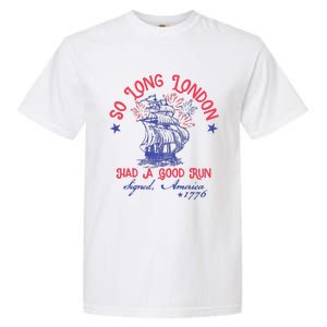 So Long London Had A Good Run Funny 4th Of July Garment-Dyed Heavyweight T-Shirt