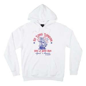 So Long London Had A Good Run Funny 4th Of July Hoodie