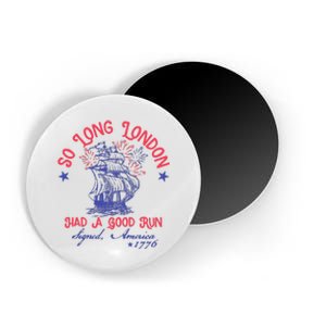 So Long London Had A Good Run Funny 4th Of July Magnet