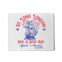 So Long London Had A Good Run Funny 4th Of July Mousepad