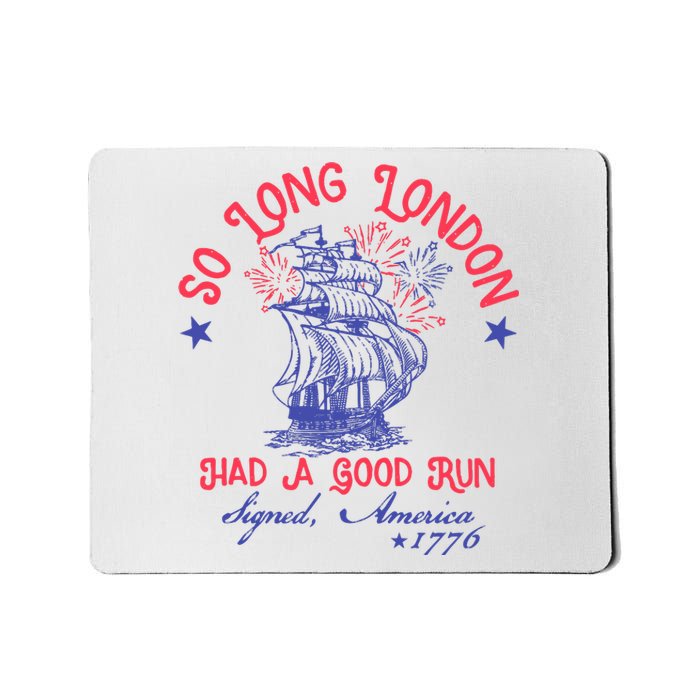 So Long London Had A Good Run Funny 4th Of July Mousepad