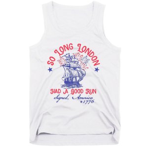 So Long London Had A Good Run Funny 4th Of July Tank Top