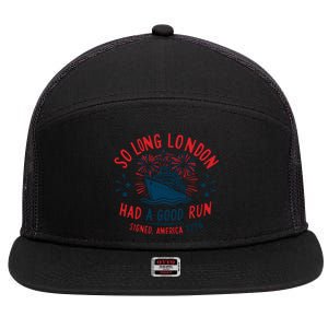 So Long London Had A Good Run Funny 4th Of July 7 Panel Mesh Trucker Snapback Hat