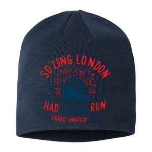 So Long London Had A Good Run Funny 4th Of July Sustainable Beanie