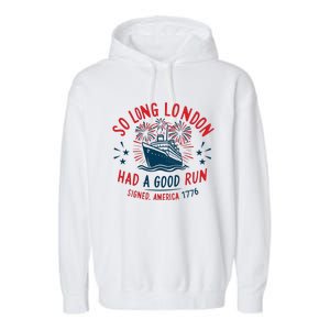 So Long London Had A Good Run Funny 4th Of July Garment-Dyed Fleece Hoodie