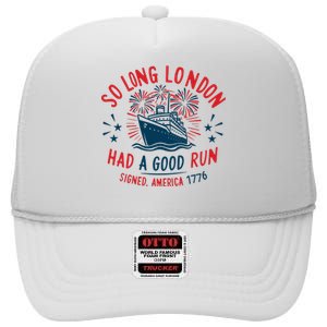 So Long London Had A Good Run Funny 4th Of July High Crown Mesh Back Trucker Hat