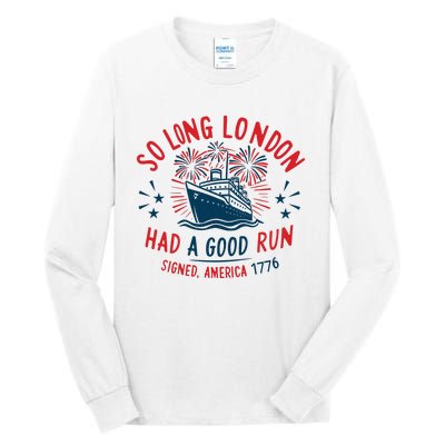 So Long London Had A Good Run Funny 4th Of July Tall Long Sleeve T-Shirt