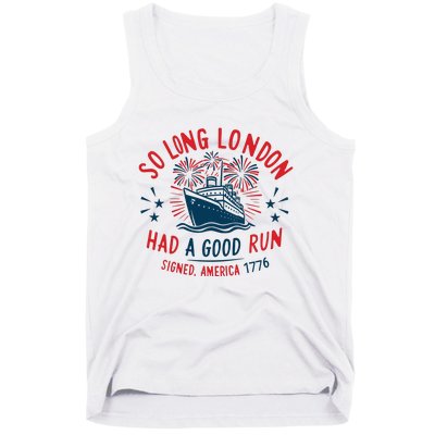 So Long London Had A Good Run Funny 4th Of July Tank Top