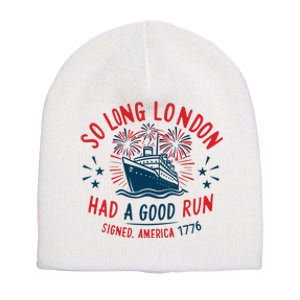 So Long London Had A Good Run Funny 4th Of July Short Acrylic Beanie