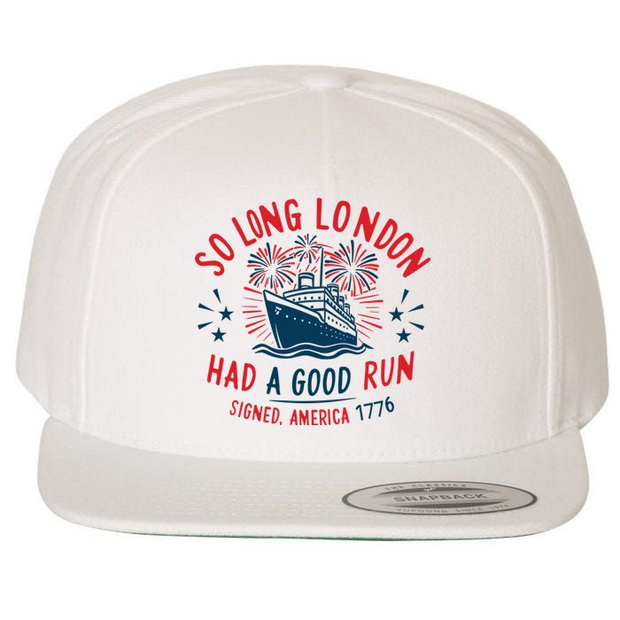 So Long London Had A Good Run Funny 4th Of July Wool Snapback Cap