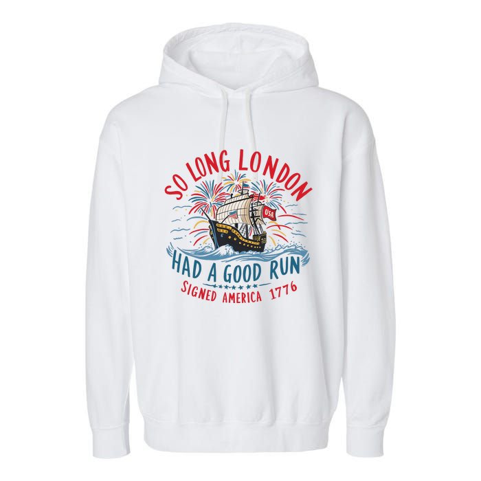 So Long London Had A Good Run Funny 4th Of July Garment-Dyed Fleece Hoodie