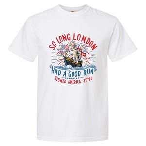 So Long London Had A Good Run Funny 4th Of July Garment-Dyed Heavyweight T-Shirt