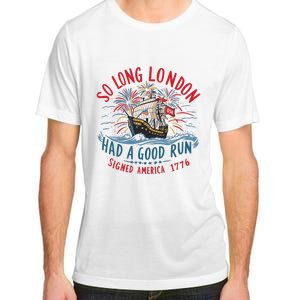 So Long London Had A Good Run Funny 4th Of July Adult ChromaSoft Performance T-Shirt