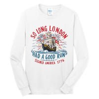 So Long London Had A Good Run Funny 4th Of July Tall Long Sleeve T-Shirt