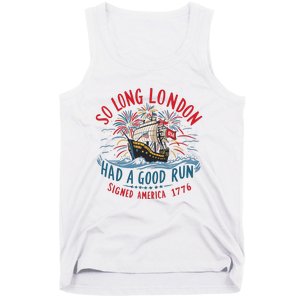 So Long London Had A Good Run Funny 4th Of July Tank Top