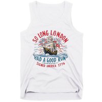 So Long London Had A Good Run Funny 4th Of July Tank Top