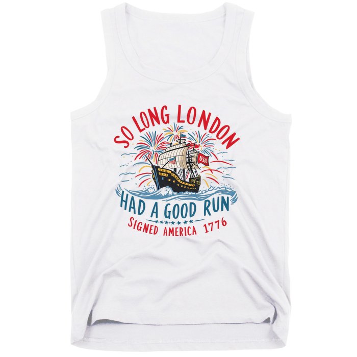 So Long London Had A Good Run Funny 4th Of July Tank Top