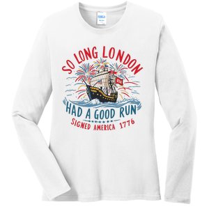 So Long London Had A Good Run Funny 4th Of July Ladies Long Sleeve Shirt