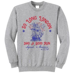 So Long London 4th Of July 1776 Usa Patriotic Gift Tall Sweatshirt