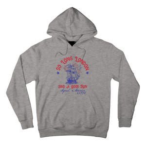 So Long London 4th Of July 1776 Usa Patriotic Gift Tall Hoodie