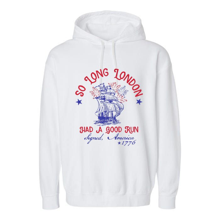 So Long London 4th Of July 1776 Usa Patriotic Gift Garment-Dyed Fleece Hoodie