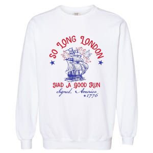 So Long London 4th Of July 1776 Usa Patriotic Gift Garment-Dyed Sweatshirt