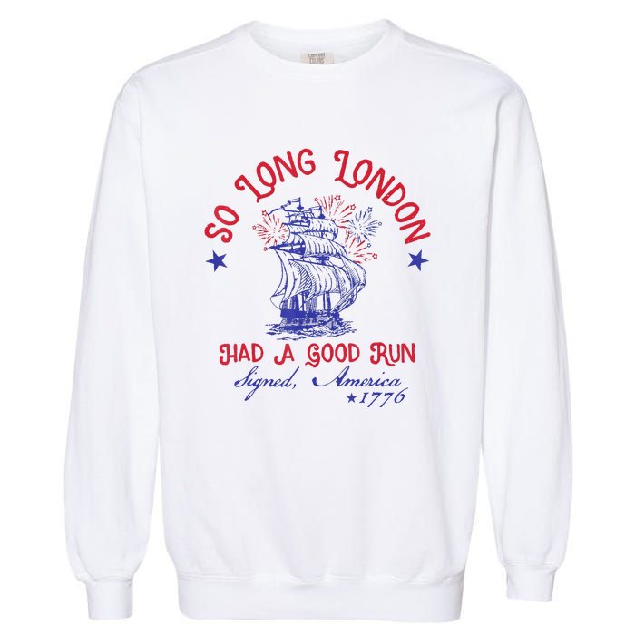 So Long London 4th Of July 1776 Usa Patriotic Gift Garment-Dyed Sweatshirt