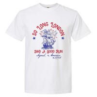 So Long London 4th Of July 1776 Usa Patriotic Gift Garment-Dyed Heavyweight T-Shirt