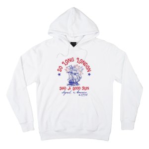 So Long London 4th Of July 1776 Usa Patriotic Gift Hoodie