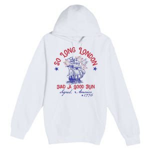 So Long London 4th Of July 1776 Usa Patriotic Gift Premium Pullover Hoodie