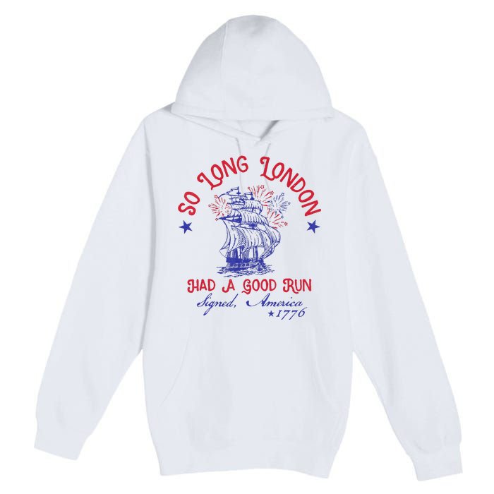 So Long London 4th Of July 1776 Usa Patriotic Gift Premium Pullover Hoodie