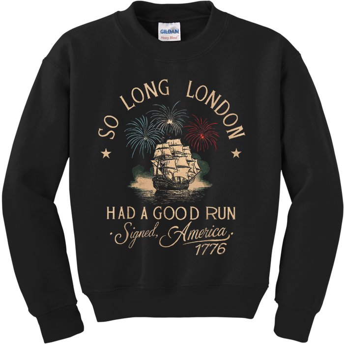 So Long London Had A Good Run Funny 4th Of July Gift Kids Sweatshirt