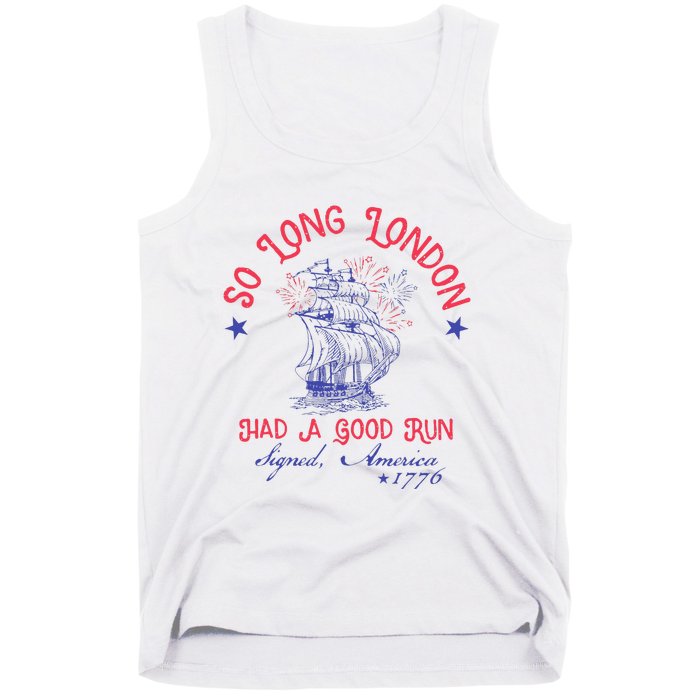 So Long London Had A Good Run Funny 4th Of July Gift Tank Top