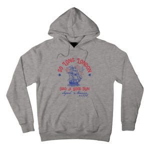 So Long London 4th Of July 1776 Usa Patriotic Tall Hoodie